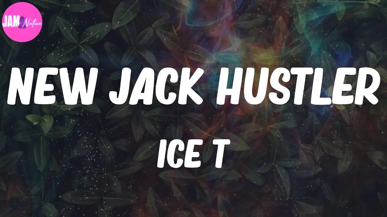 π± Ice T, "New Jack Hustler" (Lyrics) π± Ice T, "New Jack Hustler" (Lyrics)