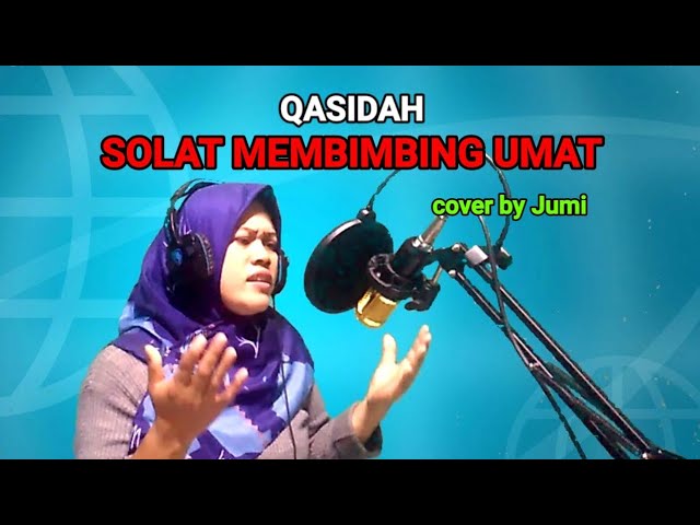 SOLAT MEMBIMBING UMAT,QASIDAH,cover by Jumi class=