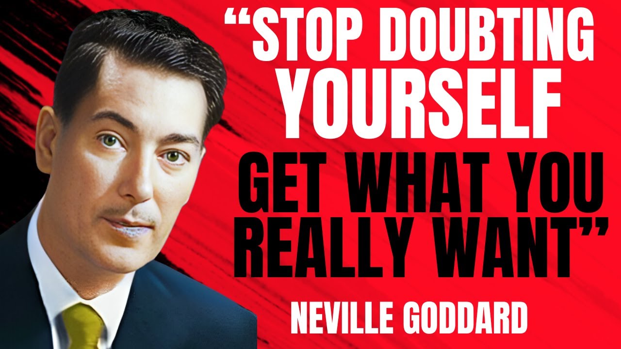 STOP Doubting Yourself and GO AFTER What You Really Want - Neville Goddard Motivation