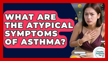 What Are The Atypical Symptoms Of Asthma? - Everyday Asthma Tips