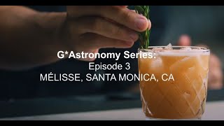 G*Astronomy Series | Episode 3 : Mélisse Restaurant, Santa Monica, CA