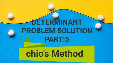 DETERMINANT PROBLEM SOLUTION PART :5 [CHIO