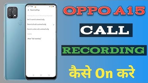 How To Call Recording On Oppo A15 ||Oppo A15 Call Recording Setting कैसे On करे||Technical Akhilesh