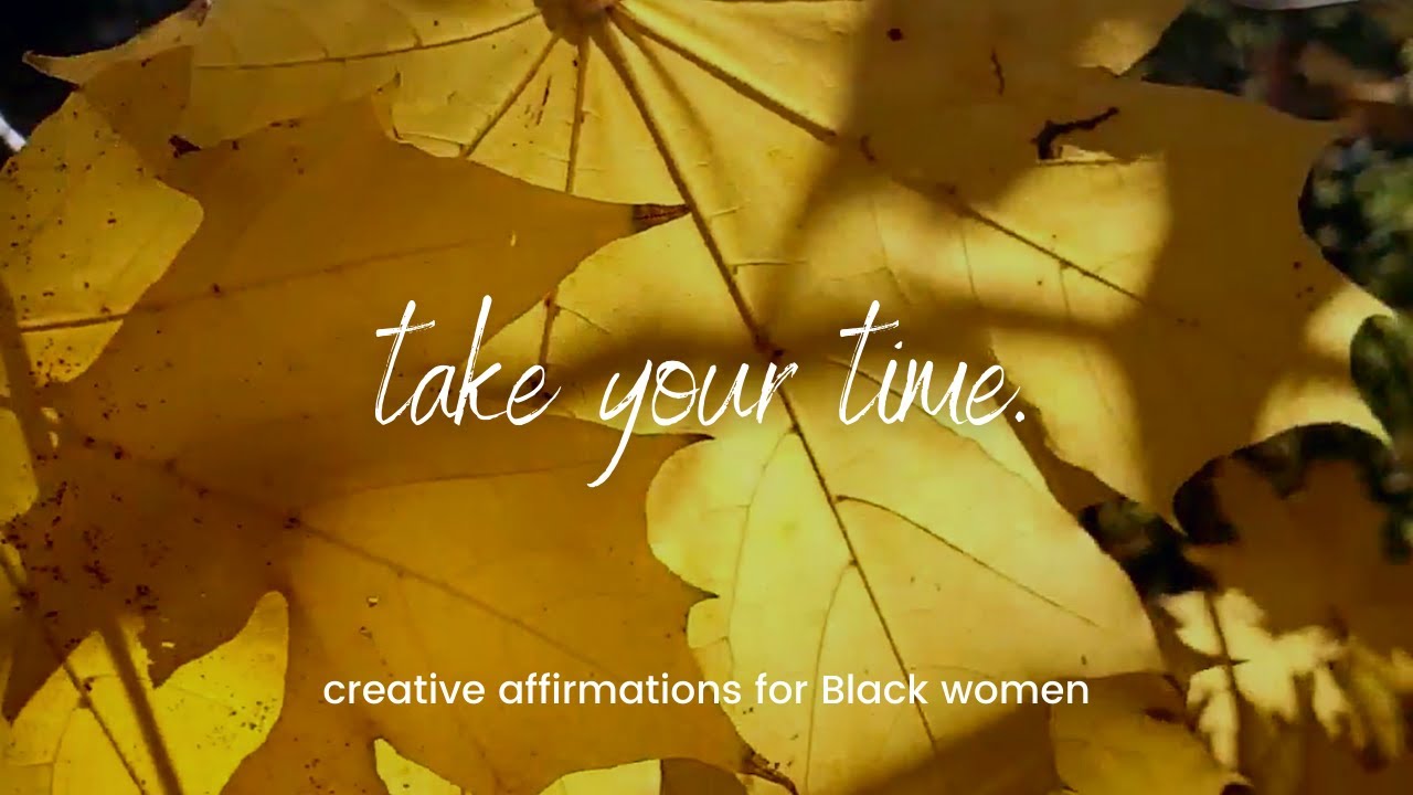 you have permission to take your time // creative affirmations for Black women