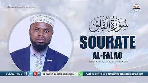 113  Okasha Kameny   Sourate al Falaq · سورة الفلق  · N°113 · 5 VERSETS  Al Bazzi 'an ibn Kathir