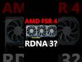 Will AMD RDNA 3 get FSR 4?