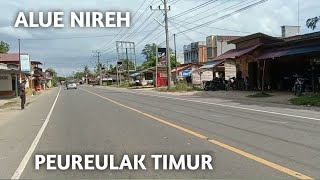 ALUE BU ALUE NIREH PEUREULAK TIMUR, ACEH TIMUR | JALAN KE ACEH |  VIDEO #viral