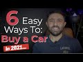 6 EASY Ways to Buy a Car in 2021 (Former Car Dealer Explains..)