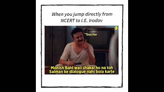 When u directly jump from NCERT to I.E.irodov