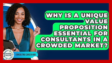 Why Is A Unique Value Proposition Essential For Consultants In A Crowded Market?