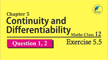 NCERT Solutions for Class 12 Maths Chapter 5 Exercise 5.5 Question 1, 2
