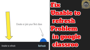 Fix Unable to refresh Problem in google classroom | Google Classroom Couldn
