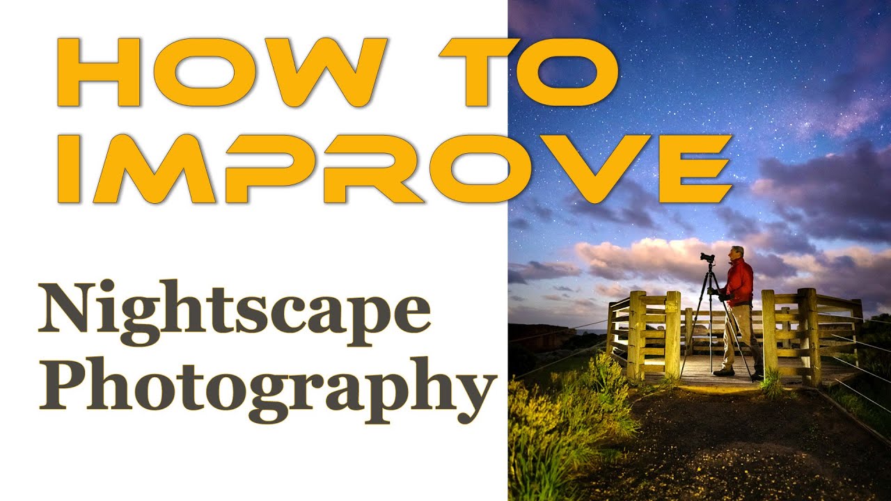 How To Improve Our Nightscape Photography - YouTube