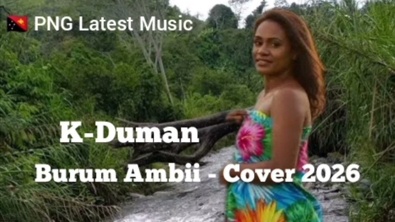 K-Duman | Burum Ambii Cover | 🇵🇬 PNG Latest Music 2026