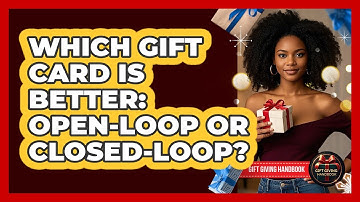 Which Gift Card Is Better: Open-Loop Or Closed-Loop?