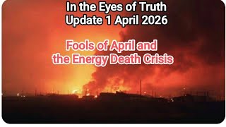 In the Eyes of Truth Update 1 APRIL 2026 The Fools of April chopping down their own energy tree. Details