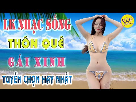 LK Nhạc Sống Thôn Quê Người Mẫu Bikini 2024 💘 LK Nhạc Sống Hà Tây Gái Xinh 2K6 💘 Toàn Bài Hay