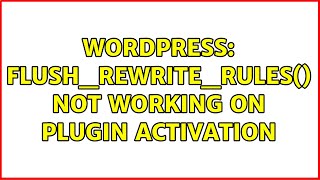 Wordpress: flush_rewrite_rules() not working on plugin activation (2 Solutions!!)