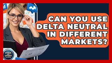 Can You Use Delta Neutral In Different Markets? - Stock and Options Playbook