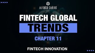 FinTech Global Trends | Fintech Innovation | Chapter 11 | Alfonso Cahero
