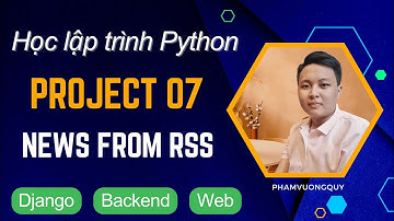 Học Python - Project 07 - Web tin tức tự động RSS (Django)