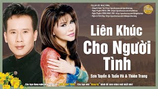 Liên Khúc Cho Người Tình  Sơn Tuyền & Tuấn Vũ & Thiên Trang