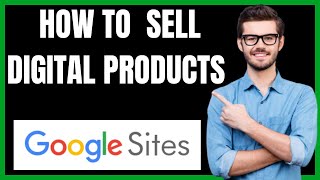 HOW TO SELL DIGITAL PRODUCTS ON GOOGLE SITES
