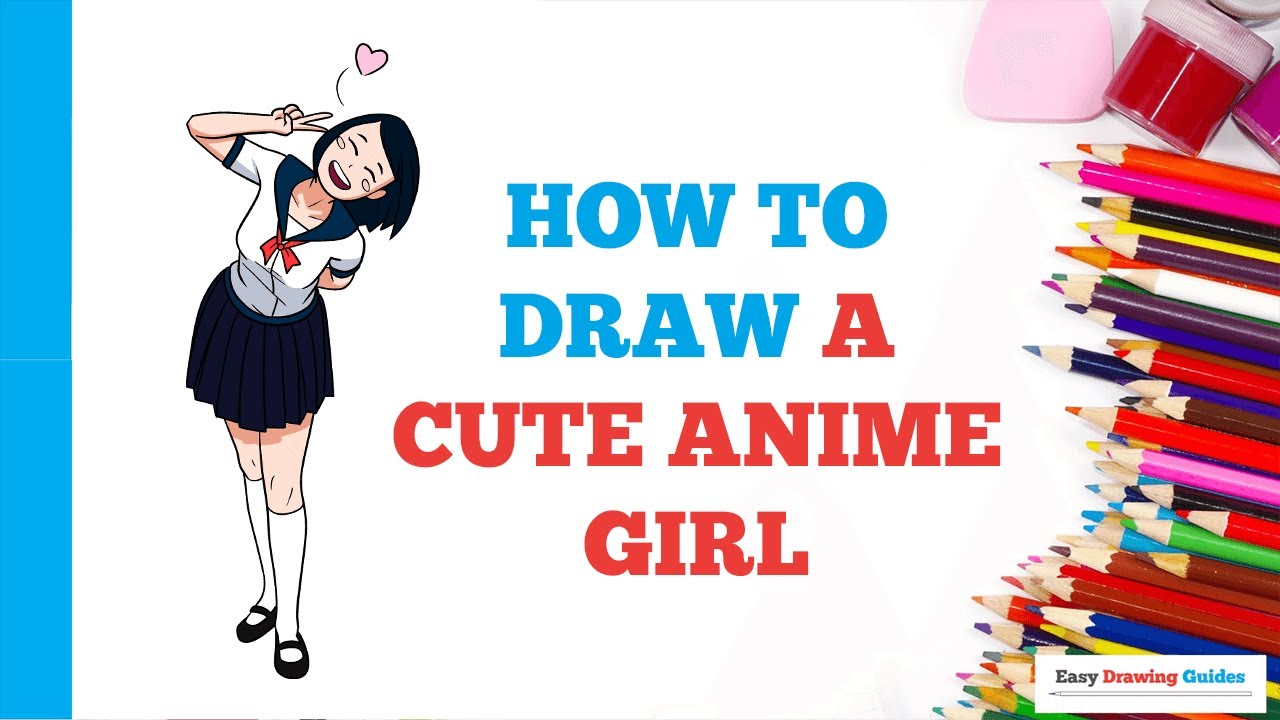 How to Draw a Cute Anime Girl: Easy Step by Step Drawing Tutorial for ...