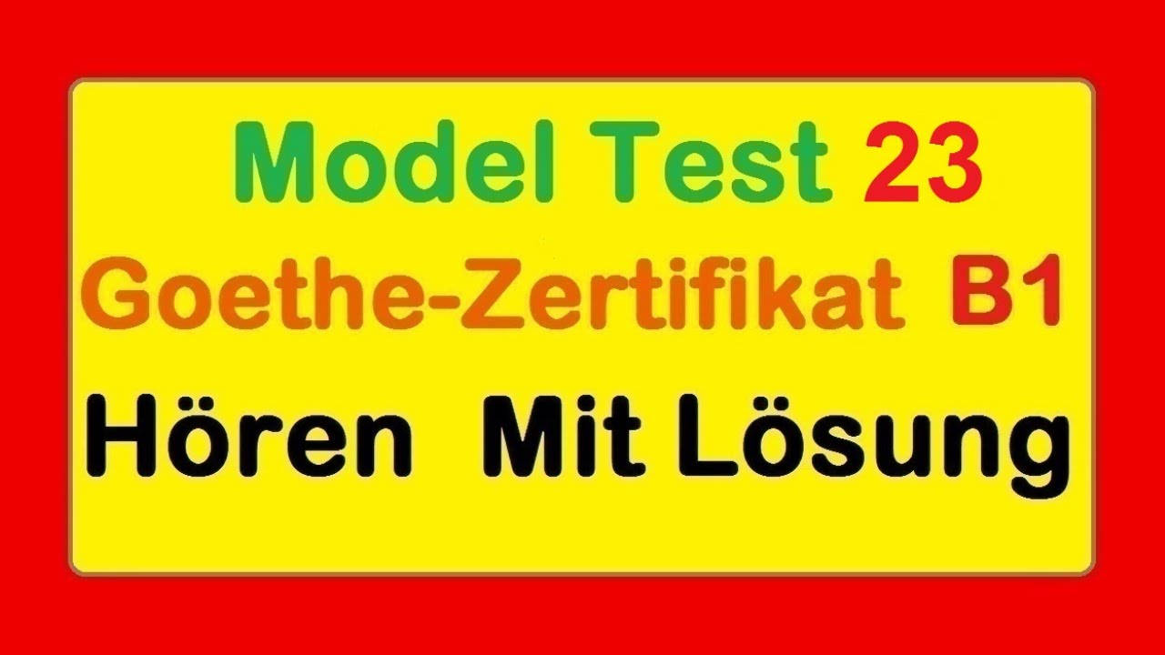 Goethe Zertifikat B1 || Model Test 23 || Hören B1 || Hören mit Lösungen