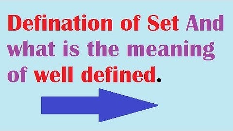 what is set? and what is the meaning of well defined