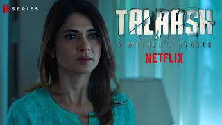 Talaash A Mothers Search Parineeti Chopra Tahir Raj Bhasin Jennifer Winget Netflix Series
