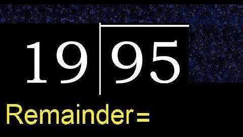 Divide 95 by 19 . remainder , quotient  . Division with 2 Digit Divisors .  How to do division