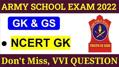 ARMY PUBLIC SCHOOL NCERT GK GS  | TOP GK GS | APS CSB CLASSES | AWES OST CSB EXAM 2022 Mithun
