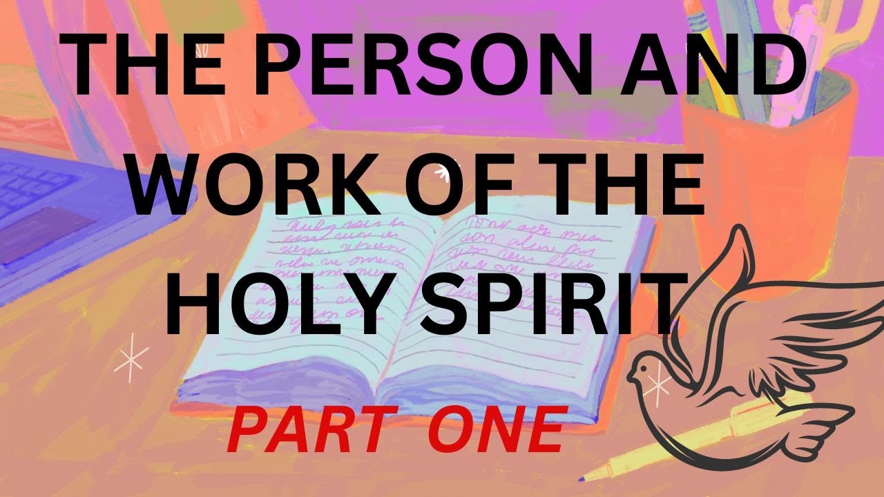 The Person & Work of The HOLY SPIRIT #1 - YouTube