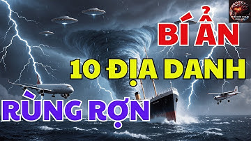 Khám Phá 10 Địa Điểm Bí Ẩn, Rùng Rợn, Kỳ Bí Nhất Hành Tinh Chưa Ai Lý Giải Được