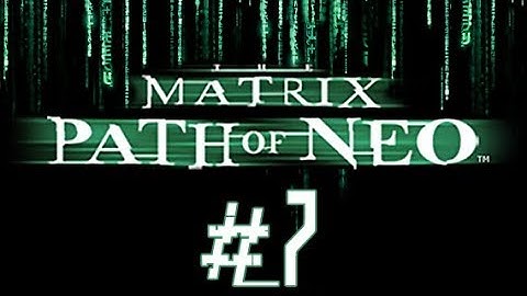 The Matrix: Path of Neo прохождение часть 7