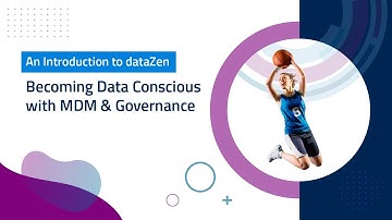 An Introduction to dataZen - Becoming Data Conscious with MDM & Governance