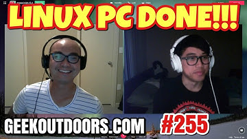 GEEK BROS TALK: Linux PC DONE! Geekoutdoors.com EP255