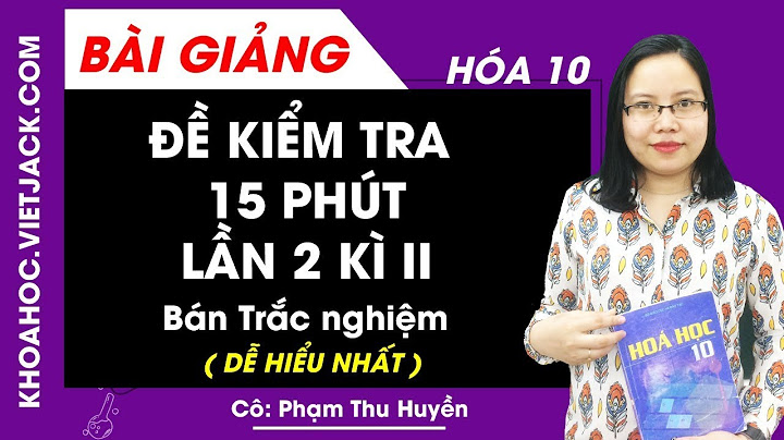 Đề kiểm tra 15 phút hóa 10 học kì 2 năm 2024