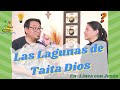 Las Lagunas de Taita Dios / En-línea con Jesús 007