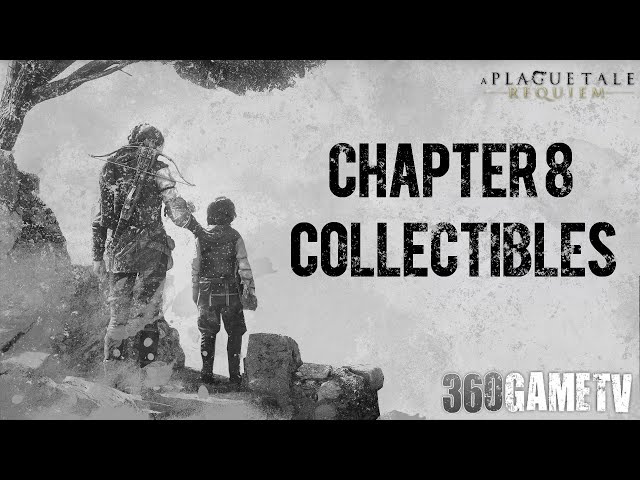 A Plague Tale Requiem All Chapter 8 Collectible Locations 