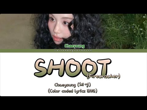 CHAEYOUNG (채영)-'SHOOT (Firecracker)' (Color Coded Lyrics ENG)