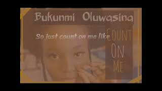 Bukunmi Oluwasina _-_  Count On Me || Lyrics •• Notch Lyrics ••