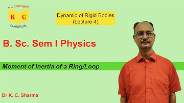 Moment of Inertia of Ring | Dynamics of Rigid Bodies | B.Sc. Sem 1 Physics | By Dr. K. C. Sharma