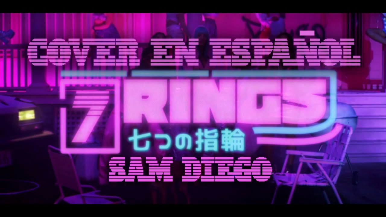 7 Rings Spanish Version Ariana Grande Cover En Espanol Sam Diego Youtube