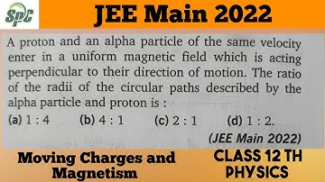 A proton and an alpha particle of the same velocity enter in a uniform magnetic field which is actin