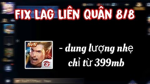 Fix Lag Liên Quân| Cách giảm lag liên quân cho máy yếu 1-3g ram full chế độ full sự kiện, chỉ 400mb