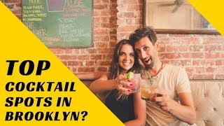 Top Cocktail Spots In Brooklyn?