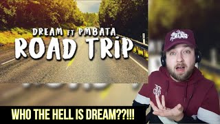 WHO THE HELL IS DREAM??!! - Dream ft. PmBata - Roadtrip  (REACTION VIDEO)