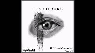 Headstrong - Hold On Ft. Violet Contours